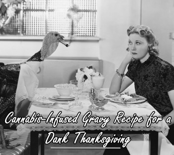 Cannabis-Infused Gravy Recipe to Make Thanksgiving Less Stressful