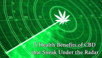 5 Health Benefits of CBD that Sneak Under the Radar
