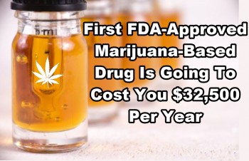First FDA-Approved Marijuana-Based Drug Is Going To Cost You $32,500 Per Year