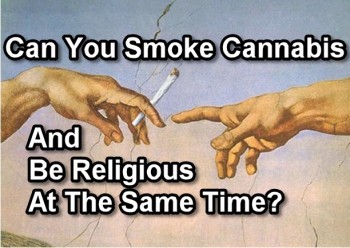 Can You Smoke Cannabis And Be Religious At The Same Time?