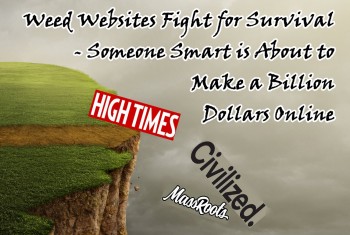 Weed Websites Fight for Survival – Someone Smart is About to Make a Billion Dollars Online