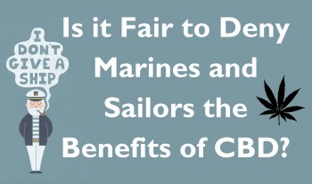 Is it Fair to Deny Marines and Sailors the Benefits of CBD?