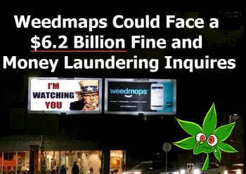 Weedmaps IPOooops! - A Possible $6.2 Billion Dollar Fine and Money Laundering Inquiries May Slow Down the IPO
