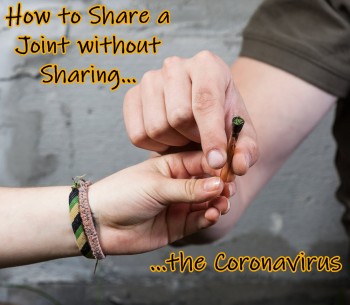 How to Share a Joint without Sharing Corona: A Germophobe's Guide to Getting High