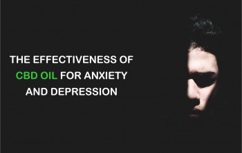 The Effectiveness of CBD Oil for Anxiety and Depression