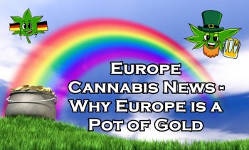 Europe Cannabis News - Why Europe is a Pot of Gold
