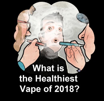 What is the Healthiest Vape of 2018?