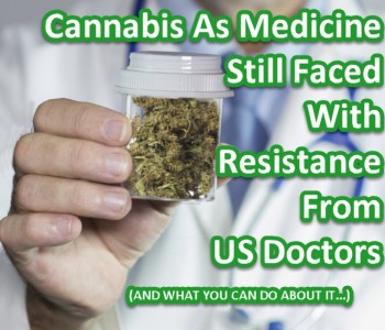 Cannabis As Medicine Still Faced With Resistance From US Doctors