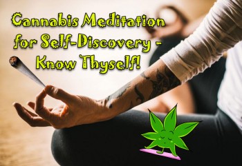 Cannabis Meditation for Self-Discovery – Know Thyself!