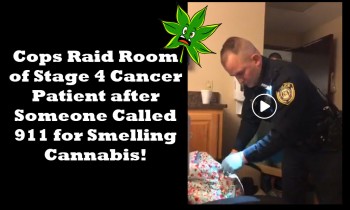 Cops Raid Room of Stage 4 Cancer Patient after Someone Called 911 for Smelling Cannabis