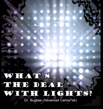 What's the Deal with Lights? - Dr. Bugbee (Advanced CannaTek)
