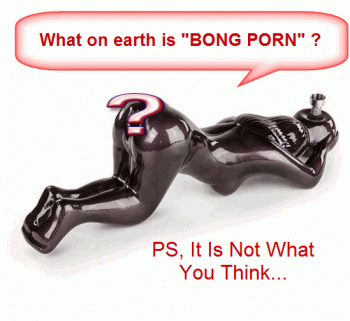 What Is Bong Porn And Can I Watch It Online?
