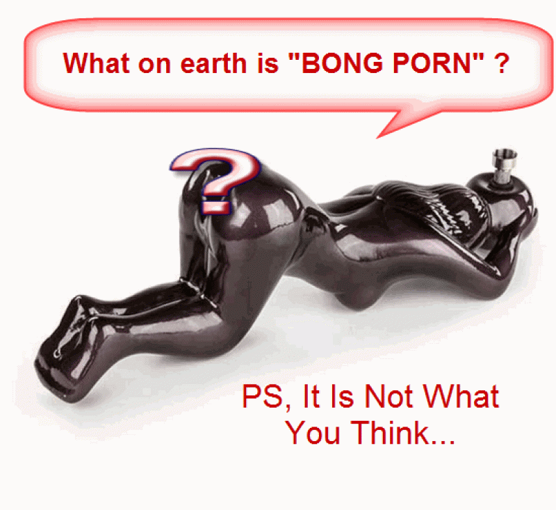 Bong Porn
