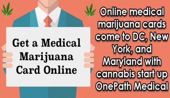 Online Medical Marijuana Cards For DC, New York, and Maryland?