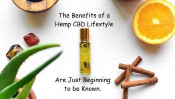The Benefits of a Hemp CBD Lifestyle are Just Beginning to be Known