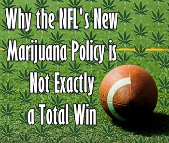 Why the NFL's New Marijuana Policy is Not Exactly a Total Win