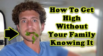 How To Get High Without Your Family Knowing It