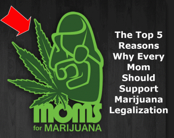 5 Reasons Why Every Mom Should Support Cannabis Legalization