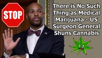 There is No Such Thing as Medical Marijuana - US Surgeon General Shuns Cannabis