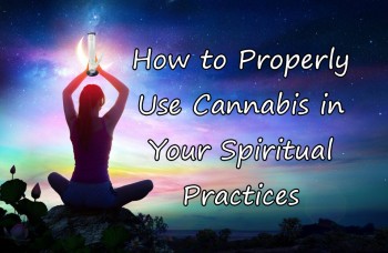 How to Properly Use Cannabis in Your Spiritual Practices