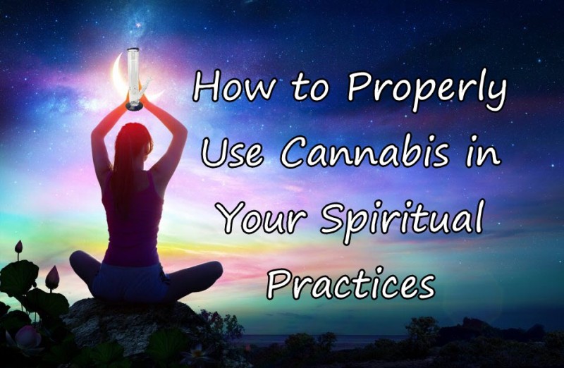 how to properly use cannabis in spirituality