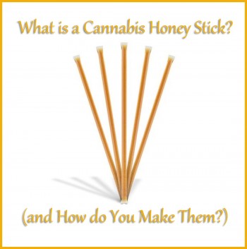 What is a Cannabis Honey Stick? (and How do you Make Them?)