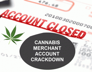 Cannabis Merchant Account Crackdown