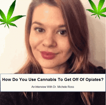 How To Use Cannabis To Get Off Of Opiates And Opiate Addiction