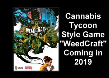Cannabis Tycoon Style Game WeedCraft Coming in 2019