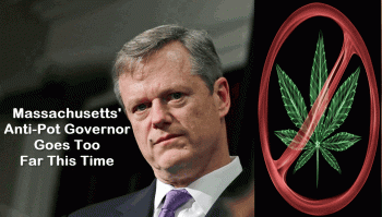 Massachusetts Anti-Pot Governor Charlie Baker Goes Too Far This Time