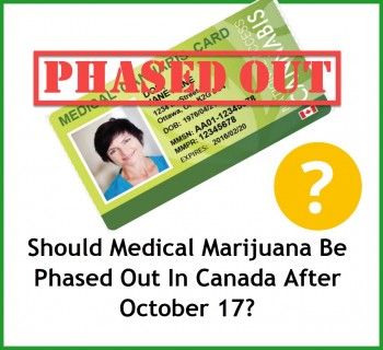 Should Medical Marijuana Be Phased Out In Canada After October 17?