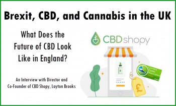 Brexit, CBD, and Cannabis in the UK - An Interview with CBD Shopy's Director, Layton Brooks