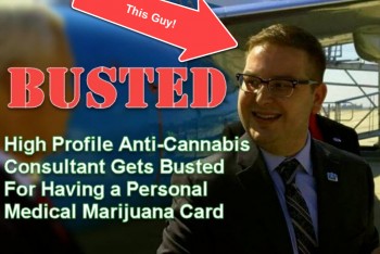 Anti-Cannabis Consultant Busted With Personal Medical Marijuana Card