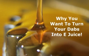 Turning Dabs Into E Juice, Say What?