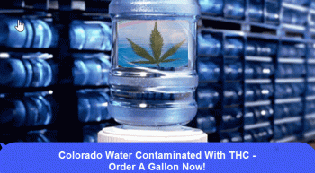 Colorado Water “Tainted” With THC – 50 Gallon Orders Coming In By The Second