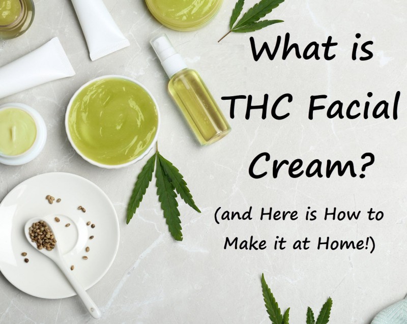 THC facial cream and how to make it