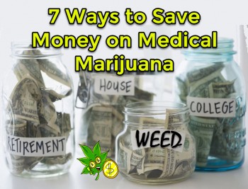 7 Ways to Save Money on Medical Marijuana