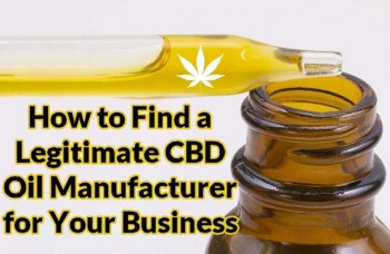 How To Find A Legitimate CBD Oil Manufacturer For Your Business