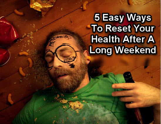 5 Easy Ways To Reset Your Health After A Long Weekend