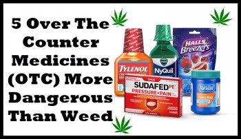 5 Over The Counter Medicines (OTC) More Dangerous Than Weed