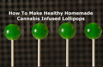 Healthy Homemade Cannabis Infused Lollipops