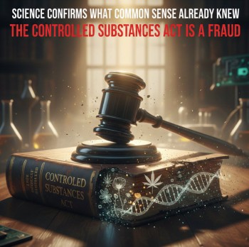 Science Confirms What Common Sense Already Knew - The Controlled Substances Act Is A Fraud