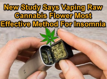 New Study Says Vaping Raw Cannabis Flower Most Effective Method For Insomnia