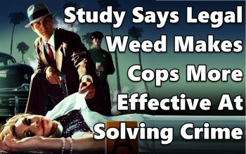Study Says Legal Weed Makes Cops More Effective At Solving Crime