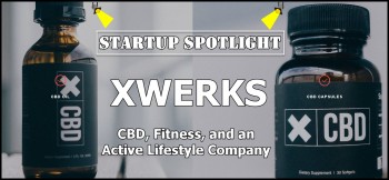 Startup Spotlight -XWERKS CBD and Fitness Lifestyle Company