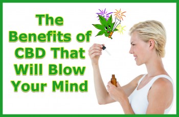 The Benefits of CBD That Will Blow Your Mind