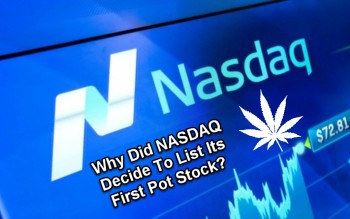 Why Did NASDAQ Decide To List Its First Pot Stock?
