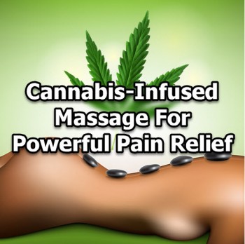 Cannabis-Infused Massage For Powerful Pain Relief