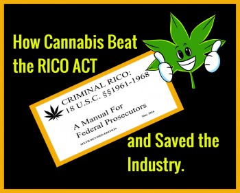 How Cannabis Beat the RICO ACT and Saved the Industry