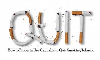 How to Properly Use Cannabis to Quit Smoking Tobacco